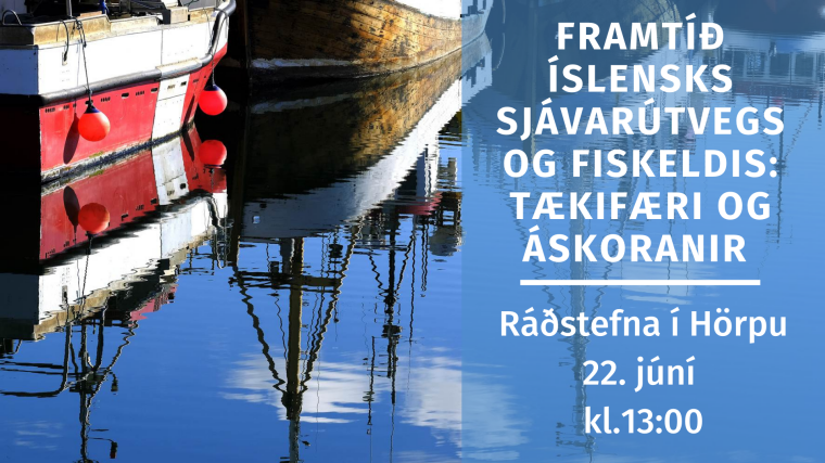 Ráðstefna 22.júní: Framtíð íslensks sjávarútvegs og fiskeldis: Tækifæri og áskoranir - mynd